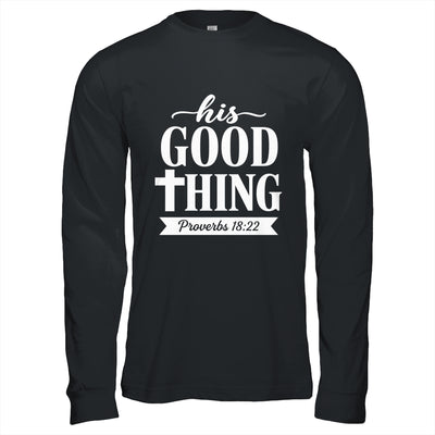 His Good Thing Proverbs 18 22 Christian Wife Bible Verse Shirt & Hoodie | siriusteestore