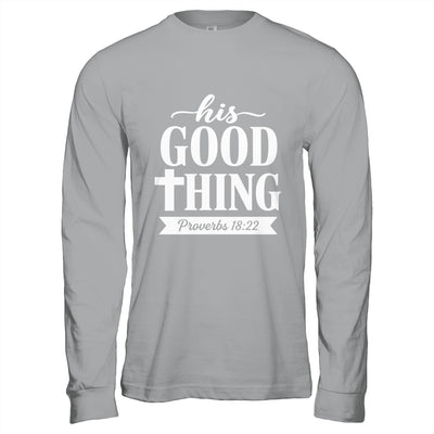 His Good Thing Proverbs 18 22 Christian Wife Bible Verse Shirt & Hoodie | siriusteestore