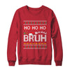 Ho Ho Ho Bruh Funny Christmas Ugly Holiday Santa Hat Shirt & Sweatshirt | siriusteestore