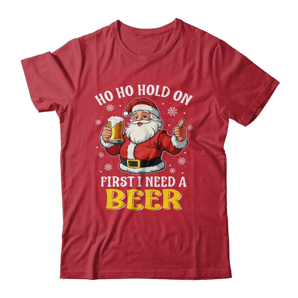 Ho Ho Hold On First I Need A Beer Santa Christmas Funny Shirt & Sweatshirt | siriusteestore