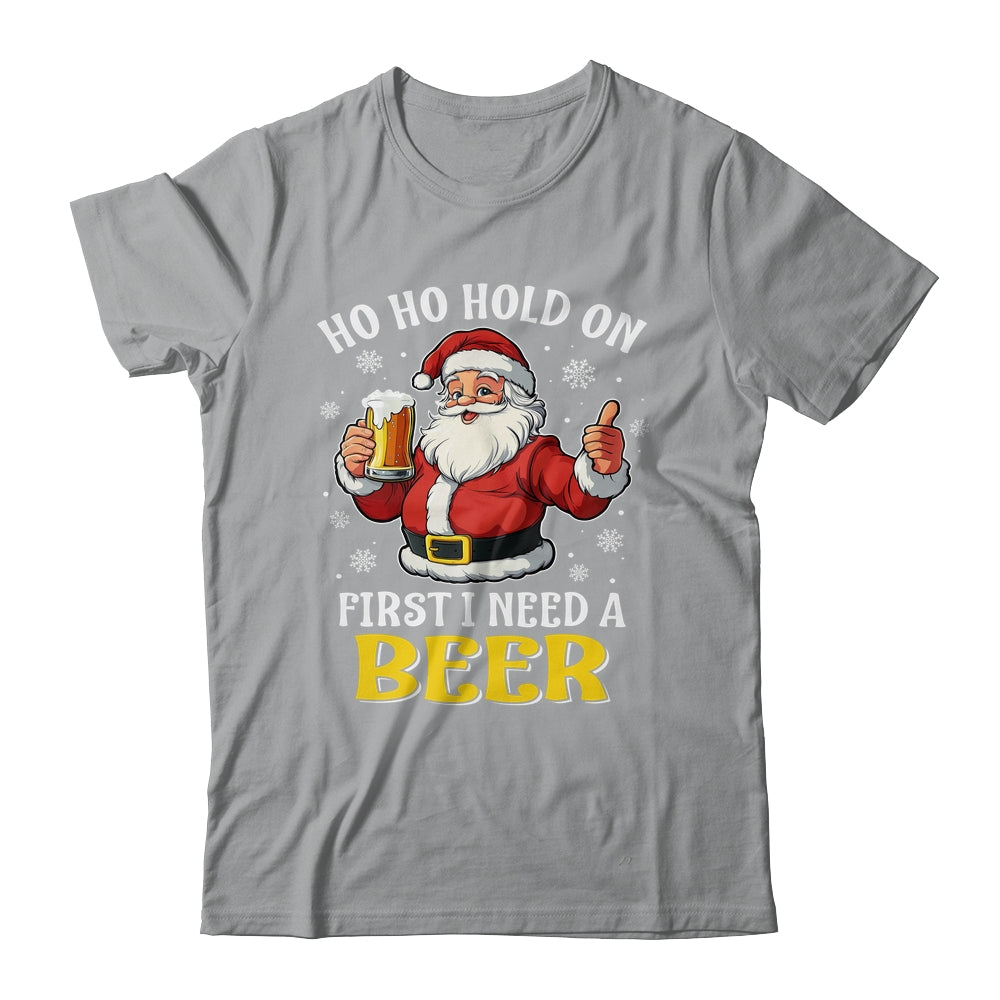 Ho Ho Hold On First I Need A Beer Santa Christmas Funny Shirt & Sweatshirt | siriusteestore