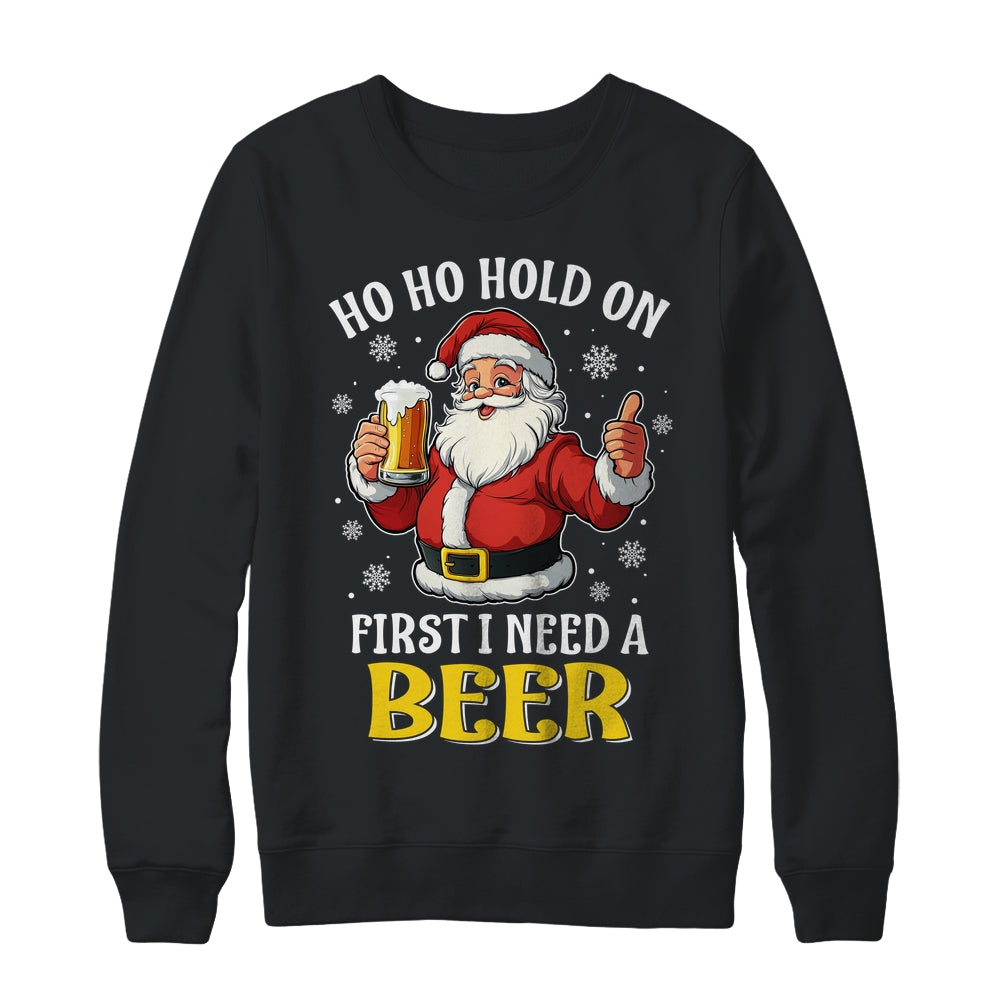 Ho Ho Hold On First I Need A Beer Santa Christmas Funny Shirt & Sweatshirt | siriusteestore