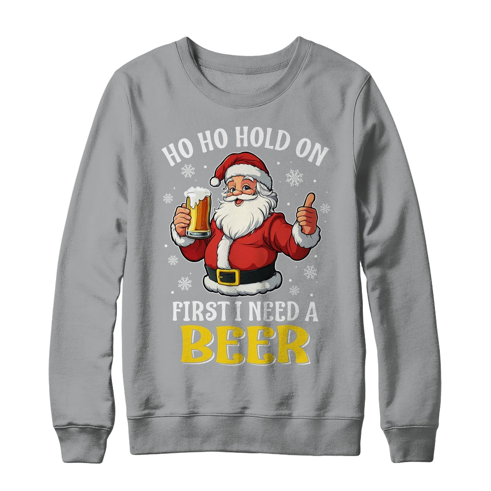Ho Ho Hold On First I Need A Beer Santa Christmas Funny Shirt & Sweatshirt | siriusteestore