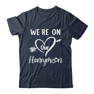 Honeymoon New Husband Wife Couples We're On Our Honeymoon Shirt & Hoodie | siriusteestore