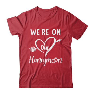Honeymoon New Husband Wife Couples We're On Our Honeymoon Shirt & Hoodie | siriusteestore