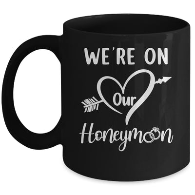Honeymoon New Husband Wife Couples We're On Our Honeymoon Mug | siriusteestore