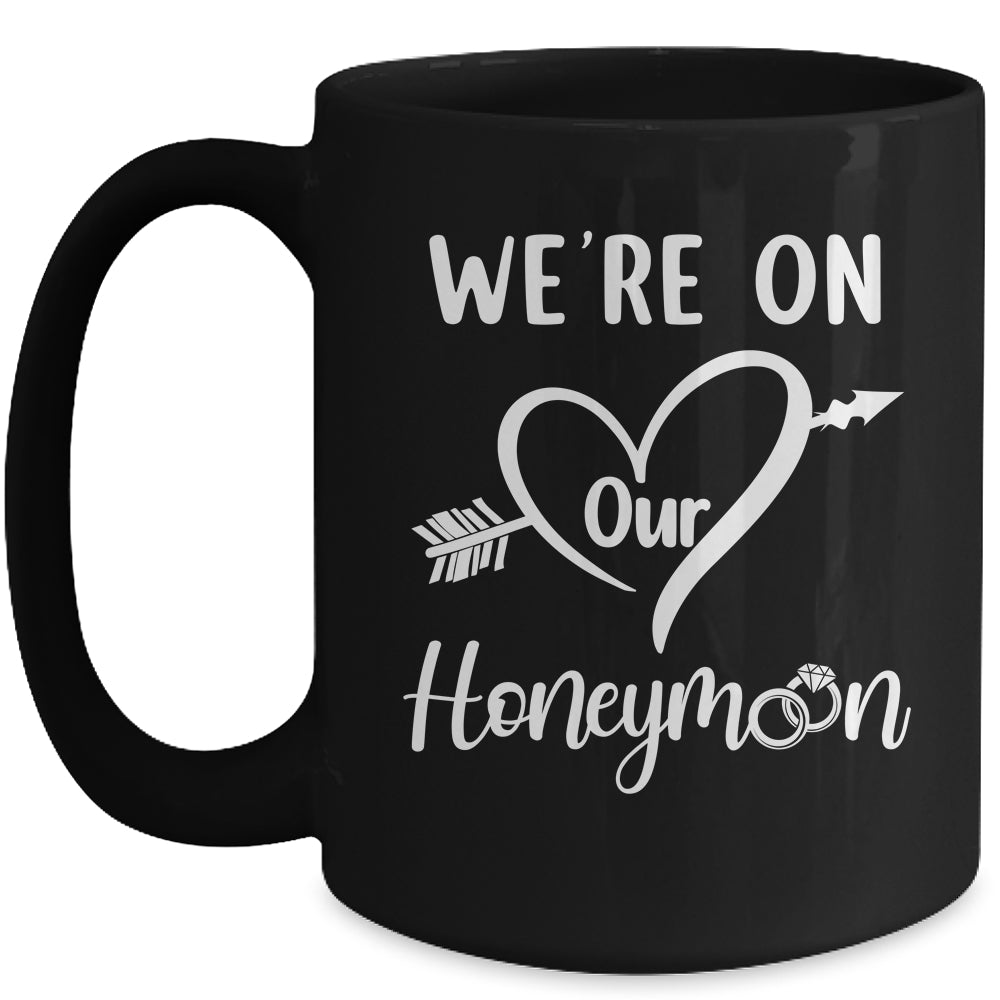 Honeymoon New Husband Wife Couples We're On Our Honeymoon Mug | siriusteestore