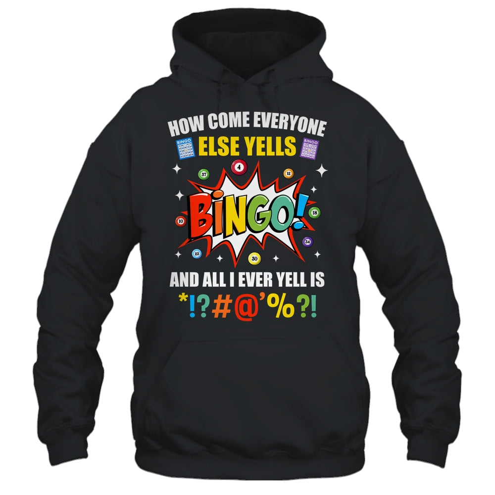 How Come Everyone Else Yells Bingo Funny Bingo For Men Women Shirt & Tank Top | siriusteestore