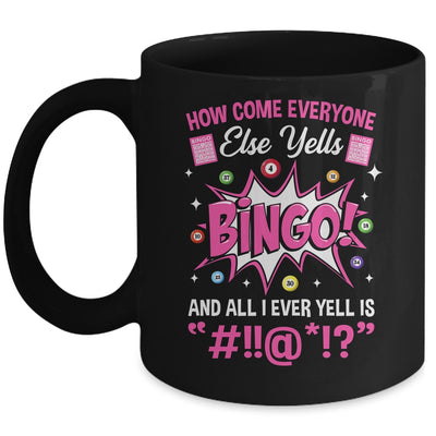 How Come Everyone Else Yells Bingo Funny Lucky Bingo Mug | siriusteestore