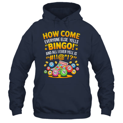 How Come Everyone Else Yells Bingo Lucky Bingo Quote Shirt & Tank Top | siriusteestore