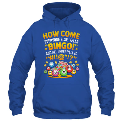 How Come Everyone Else Yells Bingo Lucky Bingo Quote Shirt & Tank Top | siriusteestore