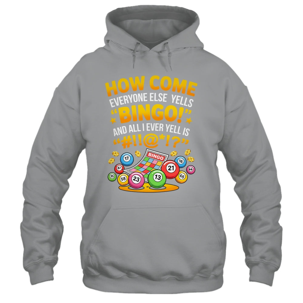 How Come Everyone Else Yells Bingo Lucky Bingo Quote Shirt & Tank Top | siriusteestore