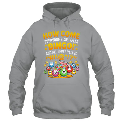 How Come Everyone Else Yells Bingo Lucky Bingo Quote Shirt & Tank Top | siriusteestore