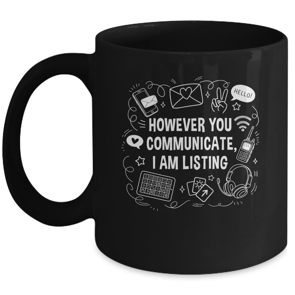 However You Communicate I'm Listening Speech Therapist SLP Mug | siriusteestore