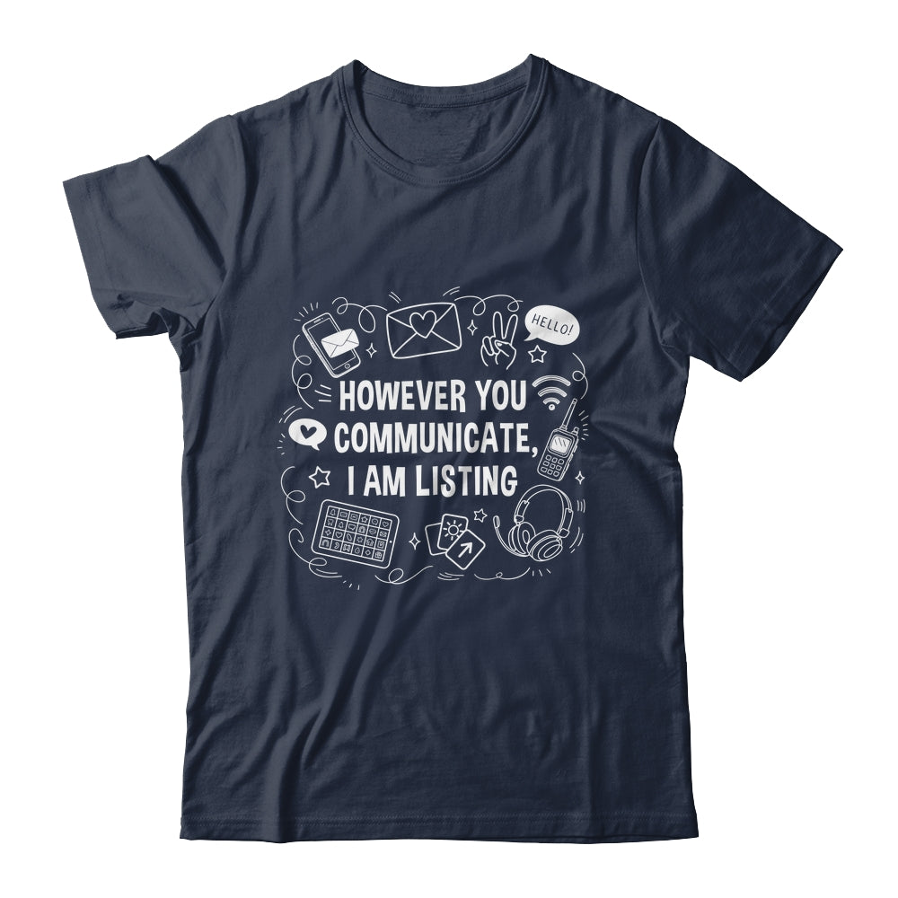 However You Communicate I'm Listening Speech Therapist SLP Shirt & Hoodie | siriusteestore