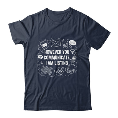 However You Communicate I'm Listening Speech Therapist SLP Shirt & Hoodie | siriusteestore