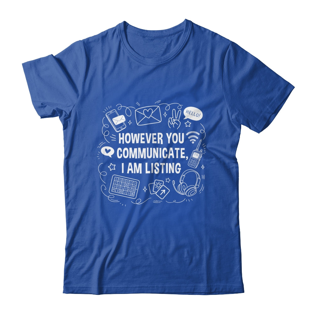 However You Communicate I'm Listening Speech Therapist SLP Shirt & Hoodie | siriusteestore