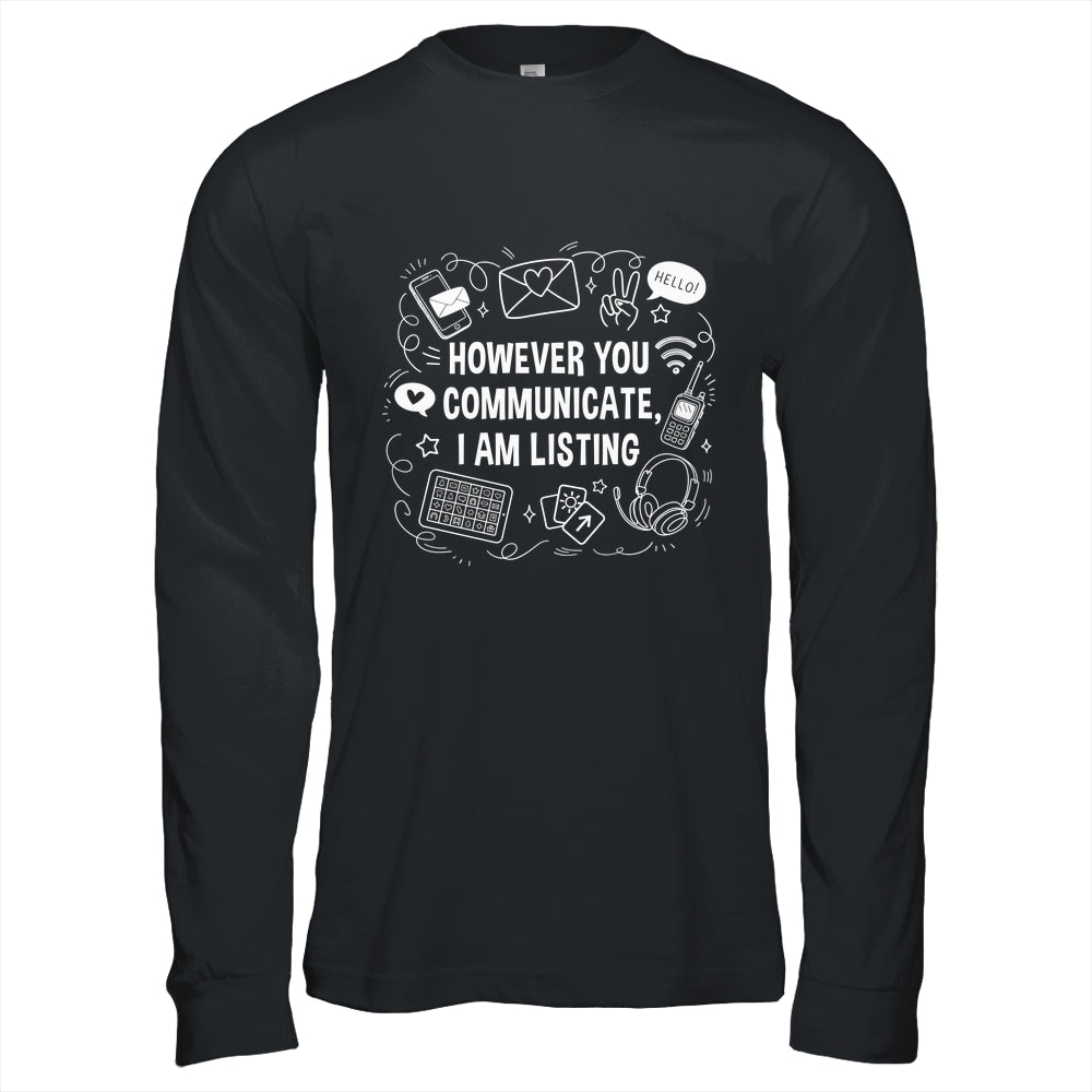 However You Communicate I'm Listening Speech Therapist SLP Shirt & Hoodie | siriusteestore