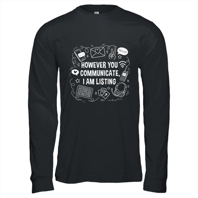 However You Communicate I'm Listening Speech Therapist SLP Shirt & Hoodie | siriusteestore