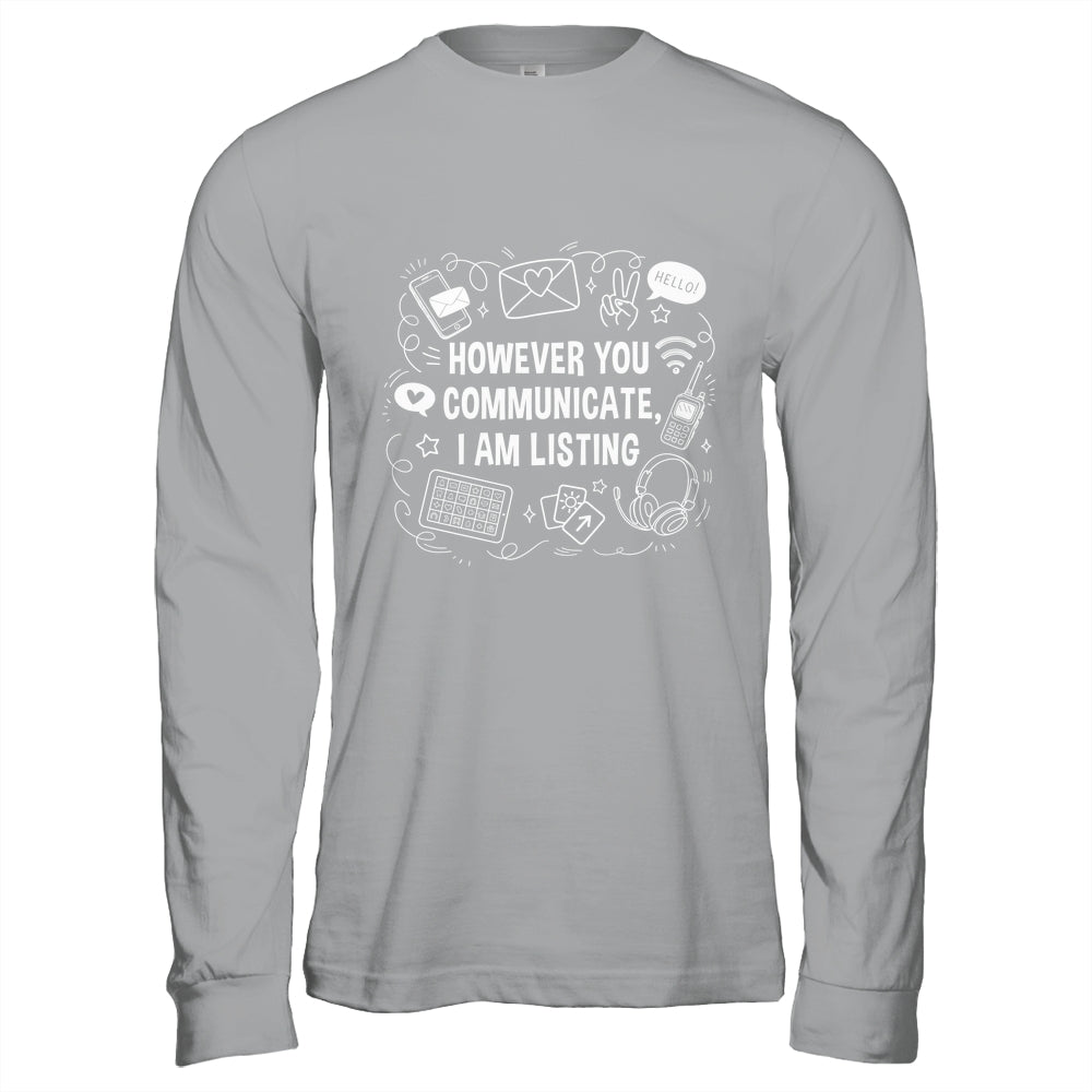 However You Communicate I'm Listening Speech Therapist SLP Shirt & Hoodie | siriusteestore
