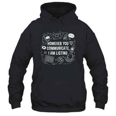 However You Communicate I'm Listening Speech Therapist SLP Shirt & Hoodie | siriusteestore