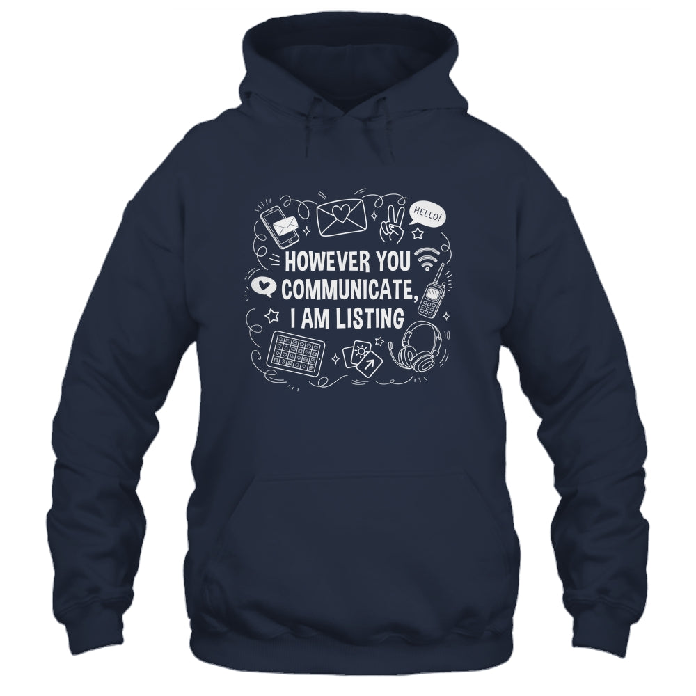 However You Communicate I'm Listening Speech Therapist SLP Shirt & Hoodie | siriusteestore