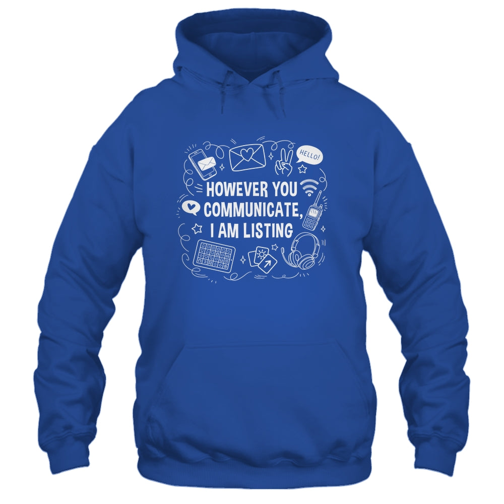 However You Communicate I'm Listening Speech Therapist SLP Shirt & Hoodie | siriusteestore