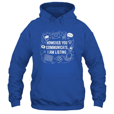 However You Communicate I'm Listening Speech Therapist SLP Shirt & Hoodie | siriusteestore