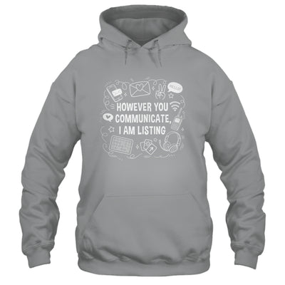 However You Communicate I'm Listening Speech Therapist SLP Shirt & Hoodie | siriusteestore