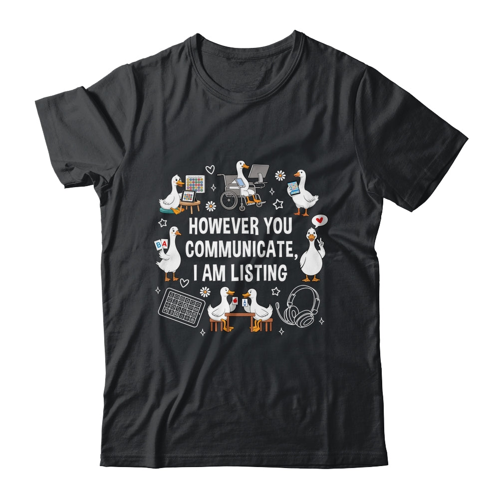 However You Communication I'm Listening SLP AAC Silly Goose Shirt & Hoodie | siriusteestore