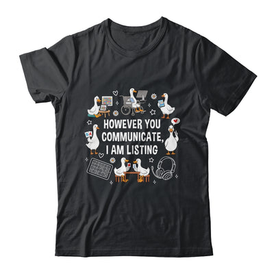However You Communication I'm Listening SLP AAC Silly Goose Shirt & Hoodie | siriusteestore