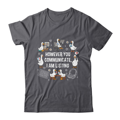 However You Communication I'm Listening SLP AAC Silly Goose Shirt & Hoodie | siriusteestore