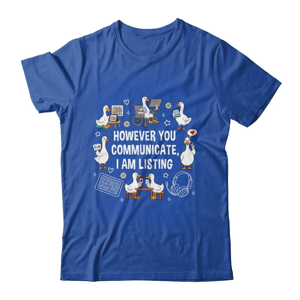 However You Communication I'm Listening SLP AAC Silly Goose Shirt & Hoodie | siriusteestore