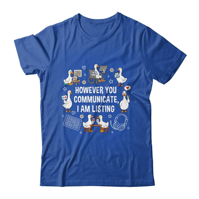 However You Communication I'm Listening SLP AAC Silly Goose Shirt & Hoodie | siriusteestore