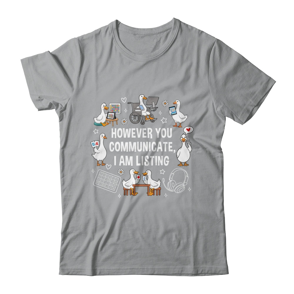 However You Communication I'm Listening SLP AAC Silly Goose Shirt & Hoodie | siriusteestore