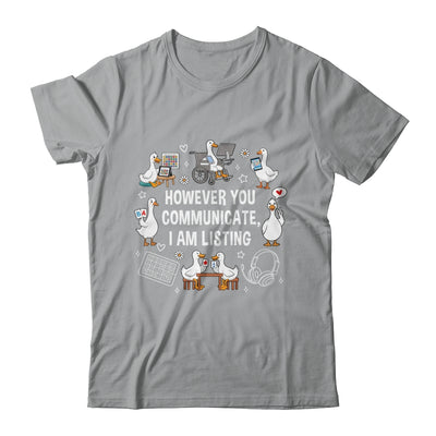 However You Communication I'm Listening SLP AAC Silly Goose Shirt & Hoodie | siriusteestore