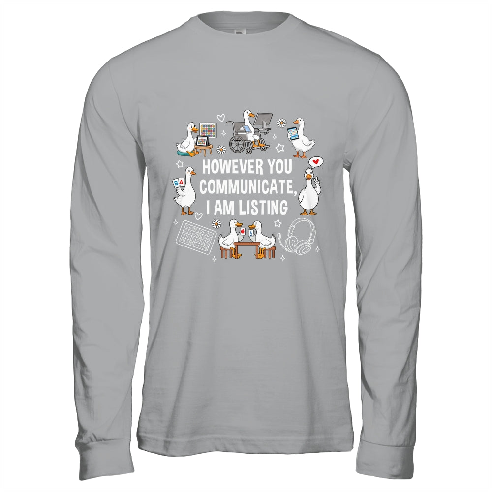 However You Communication I'm Listening SLP AAC Silly Goose Shirt & Hoodie | siriusteestore