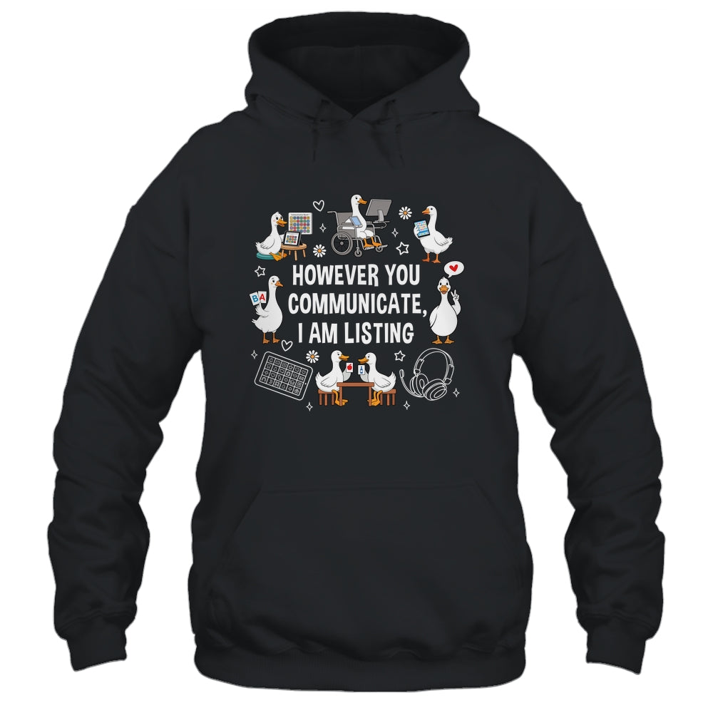 However You Communication I'm Listening SLP AAC Silly Goose Shirt & Hoodie | siriusteestore
