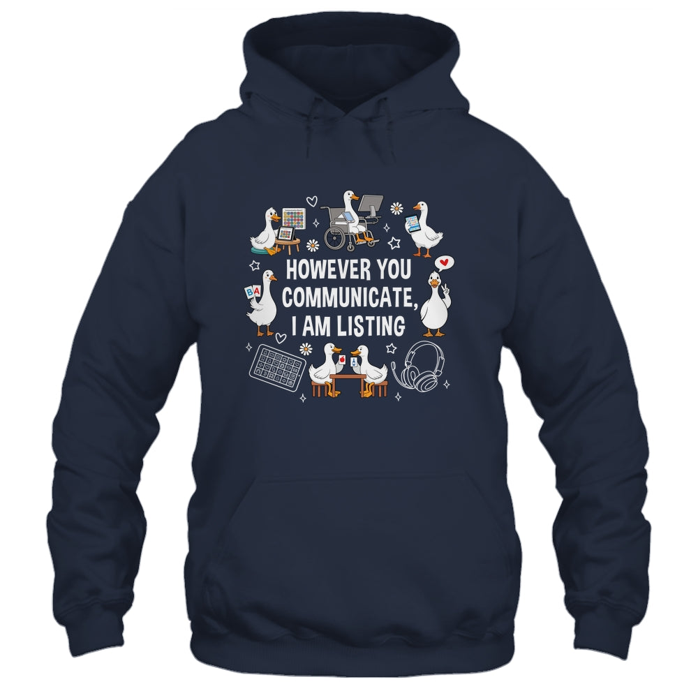 However You Communication I'm Listening SLP AAC Silly Goose Shirt & Hoodie | siriusteestore