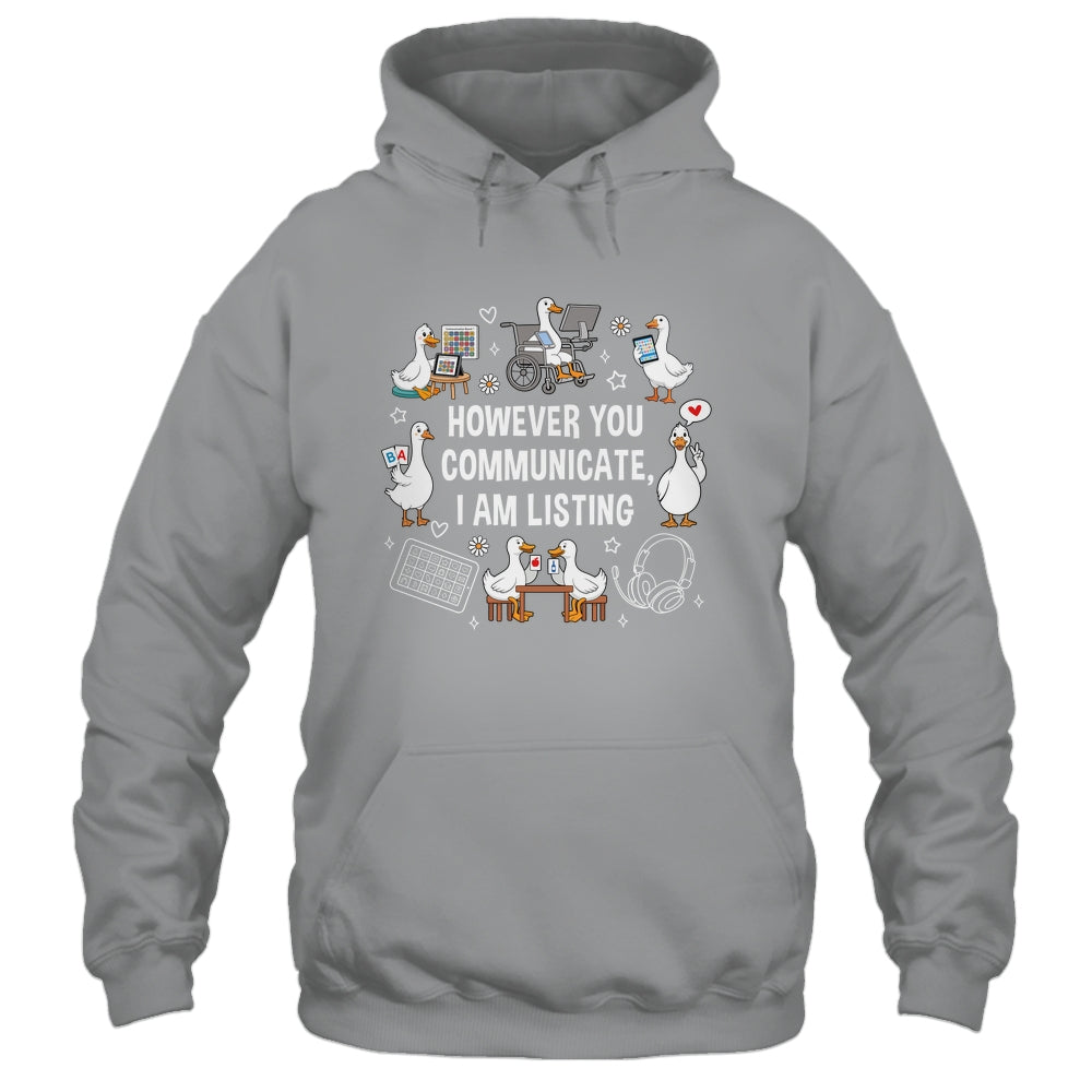 However You Communication I'm Listening SLP AAC Silly Goose Shirt & Hoodie | siriusteestore