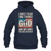 Humor Dad Husband I Only Fear Two Things God And My Wife Shirt & Hoodie | siriusteestore