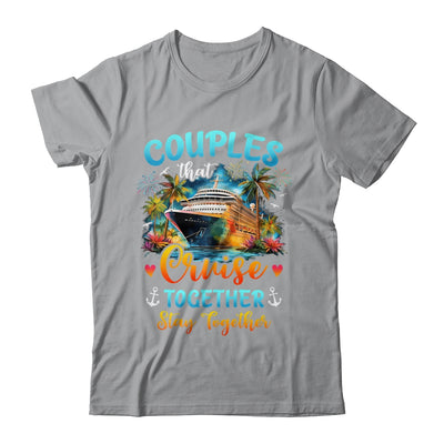 Husband Wife Couples That Cruise Together Stay Together Shirt & Tank Top | siriusteestore
