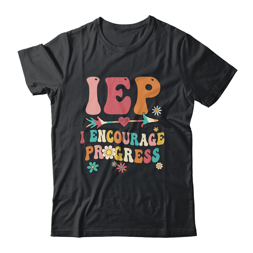 IEP I Encourage Progress Special Education Teacher Graphics Shirt & Hoodie | siriusteestore