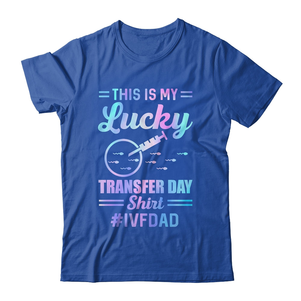 IVF Transfer Day For Dad This Is My Lucky Transfer Day Shirt & Hoodie | siriusteestore