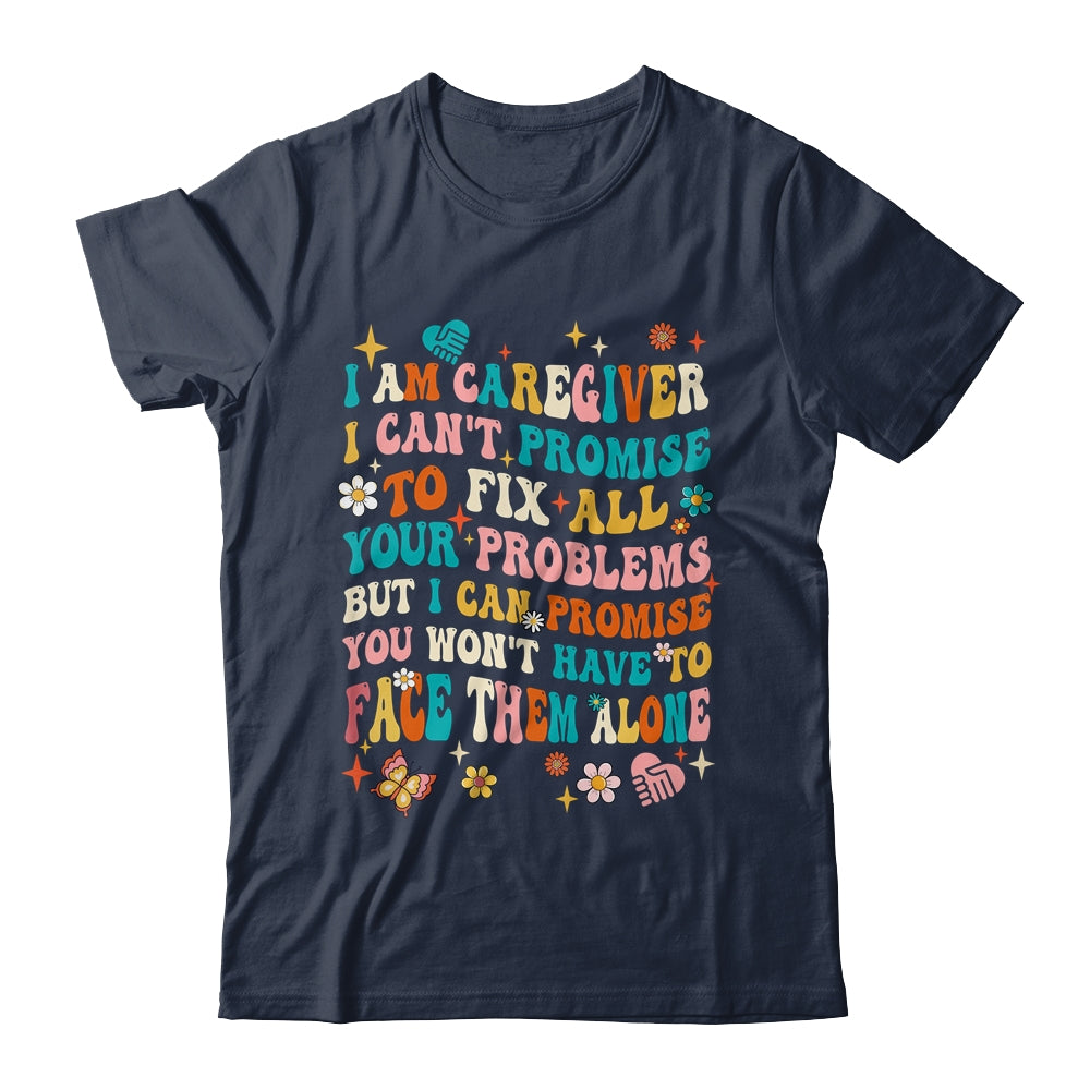 I Am A Caregiver I Can't Promise Nurse Caregiving Carer Shirt & Tank Top | siriusteestore