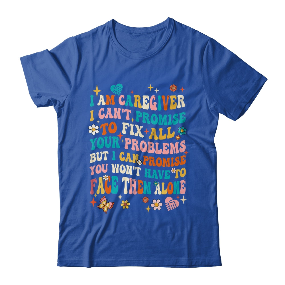 I Am A Caregiver I Can't Promise Nurse Caregiving Carer Shirt & Tank Top | siriusteestore