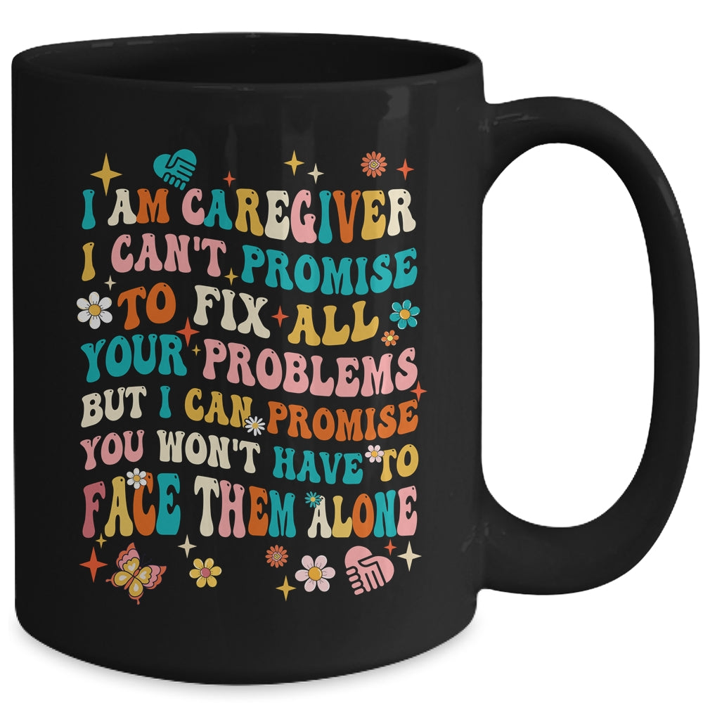I Am A Caregiver I Can't Promise Nurse Caregiving Carer Mug | siriusteestore