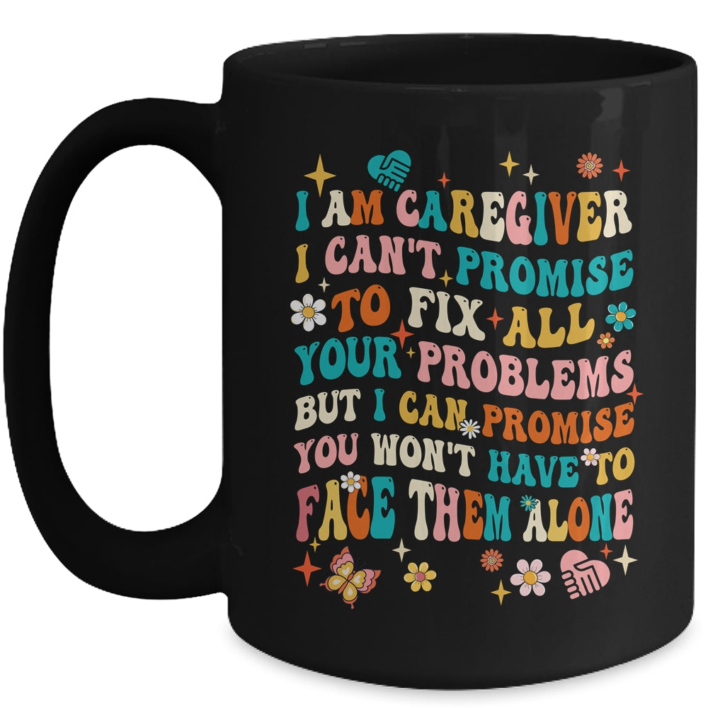 I Am A Caregiver I Can't Promise Nurse Caregiving Carer Mug | siriusteestore