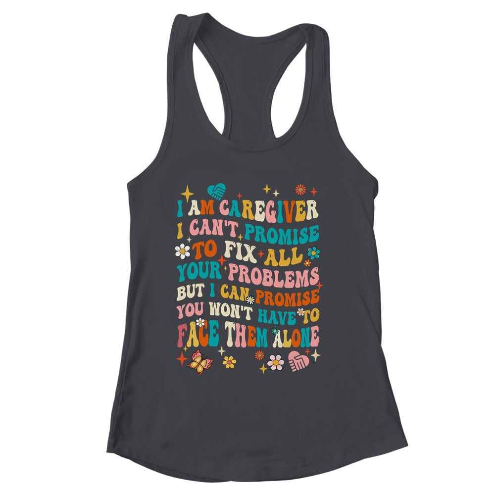 I Am A Caregiver I Can't Promise Nurse Caregiving Carer Shirt & Tank Top | siriusteestore