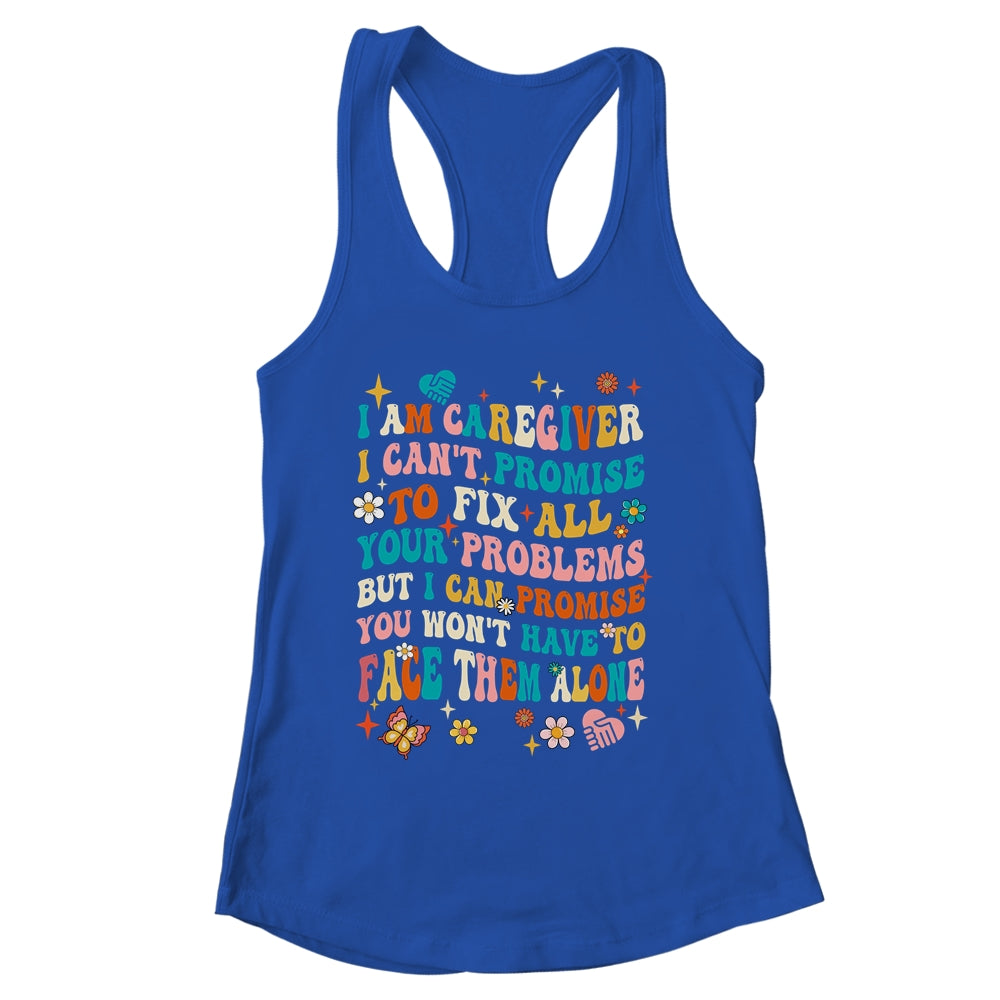 I Am A Caregiver I Can't Promise Nurse Caregiving Carer Shirt & Tank Top | siriusteestore